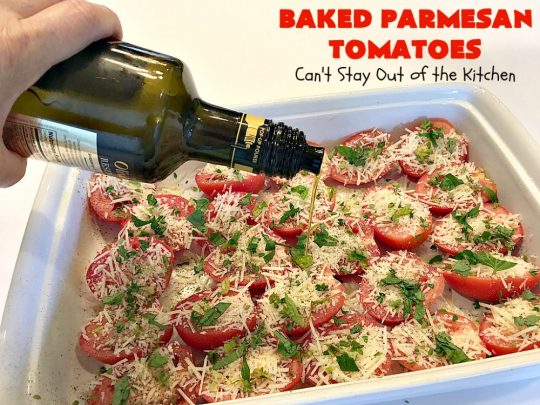 Baked Parmesan Tomatoes | Can't Stay Out of the Kitchen | this quick & easy #sidedish is so mouthwatering. #Tomatoes are layered with fresh #basil & #oregano, #parmesancheese & drizzled with olive oil. This is a terrific #vegetable for company or #holiday dinners. Our company raved over it. #veggie #glutenfree #casserole