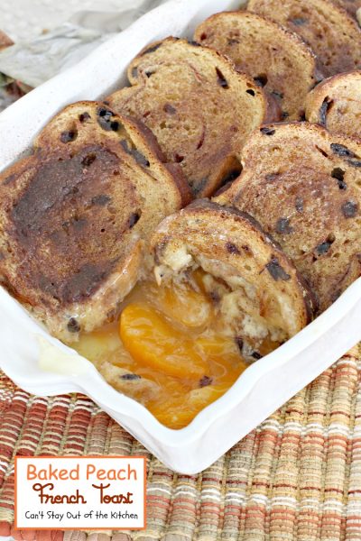 Baked Peach French Toast - Can't Stay Out Of The Kitchen