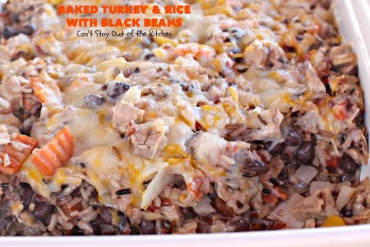 Baked Turkey and Rice with Black Beans | Can't Stay Out of the Kitchen | this delicious #TexMex #casserole is the perfect way to use up leftover #Thanksgiving #turkey! #glutenfree #rice #cheese #blackbeans