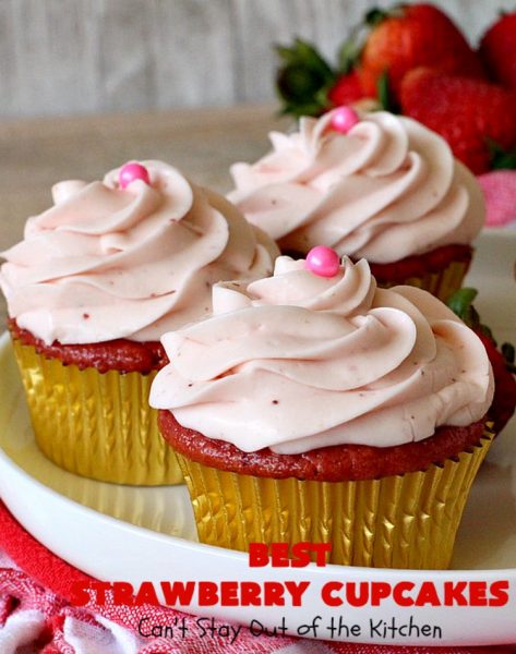 Best Strawberry Cupcakes | Can't Stay Out of the Kitchen | these spectacular #Strawberry #Cupcakes will have you drooling from the first bite. Terrific for company & #holidays like #FathersDay. We also like to make them for #ValentinesDay, #Christmas & baby showers! #BestStrawberryCupcakes #dessert #StrawberryDessert