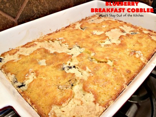 Blueberry Breakfast Cobbler | Can't Stay Out of the Kitchen | this is half #coffeecake & half #cobbler. It's perfect for a #holiday #breakfast or #brunch & so quick & easy to make. #blueberry #BlueberryCoffeecake #HolidayBreakfast #ChristmasBreakfast #NewYearsDayBreakfast #BlueberryCobbler #EasyHolidayBreakfast