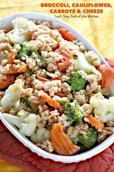 Broccoli, Cauliflower, Carrots and Cheese | Can't Stay Out of the Kitchen | this delicious #side dish is super quick & easy to make. It's the perfect #casserole for #FathersDay & other #holiday dinners. #broccoli #cauliflower #carrots