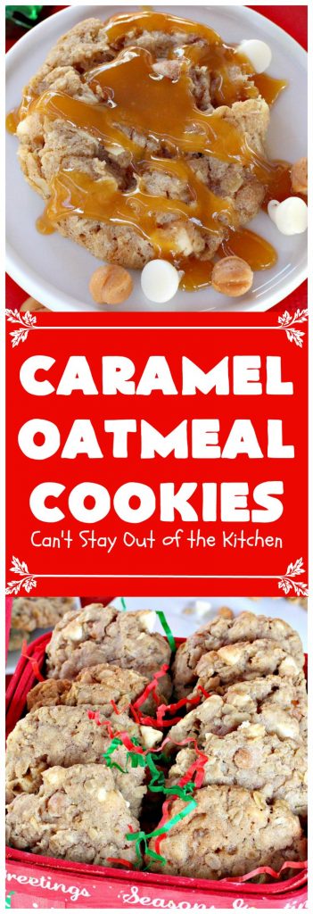 Caramel Oatmeal Cookies | Can't Stay Out of the Kitchen | these fantastic #oatmealcookies contain #caramel bits & vanilla chips adding scrumptious flavors to an old favorite. They're terrific for #holiday baking and #Christmas #cookie exchanges. #dessert