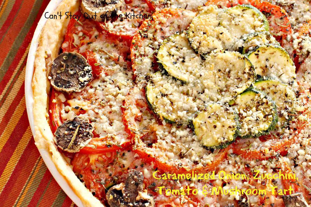 Caramelized Onion, Zucchini, Tomato and Mushroom Tart Can't Stay Out