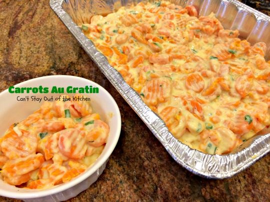 Carrots Au Gratin | Can't Stay Out of the Kitchen | one of our favorite #holiday #casseroles. Perfect for #FathersDay. #carrots