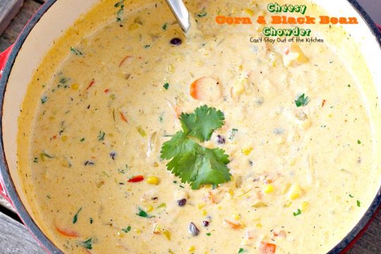 Cheesy Corn and Black Bean Chowder | Can't Stay Out of the Kitchen | we LOVED this fabulous #soup. It's filled with roasted #corn, veggies, #blackbeans, 2 #cheeses & cilantro. #TexMex #glutenfree