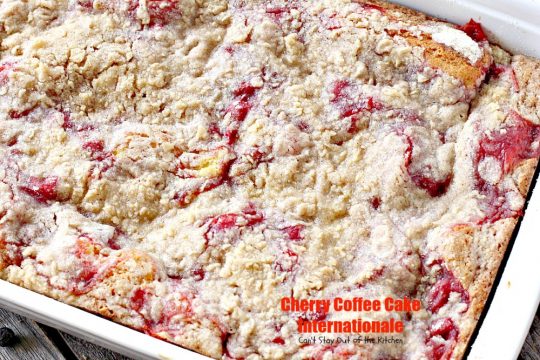Cherry Coffee Cake Internationale | Can't Stay Out of the Kitchen | this is one of our favorite #coffeecakes. Great #breakfast treat for #MemorialDay, #Father'sDay or any other #holiday. #cherries