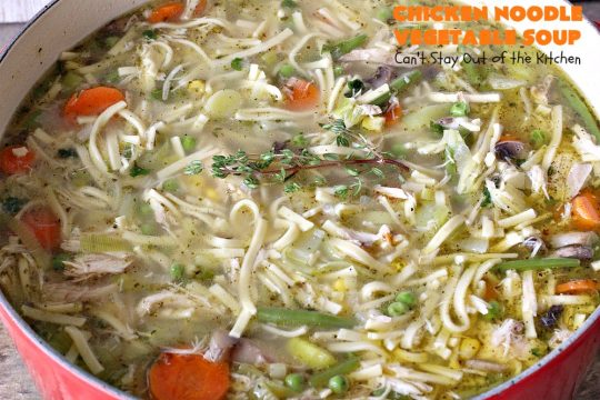 Chicken Noodle Vegetable Soup | Can't Stay Out of the Kitchen | this home-style #soup is absolutely scrumptious. It's made with #Amish #noodles, #chicken #carrots, #corn, #greenbeans & #peas. This is perfect comfort food for fall. #chickensoup #chickennoodlesoup