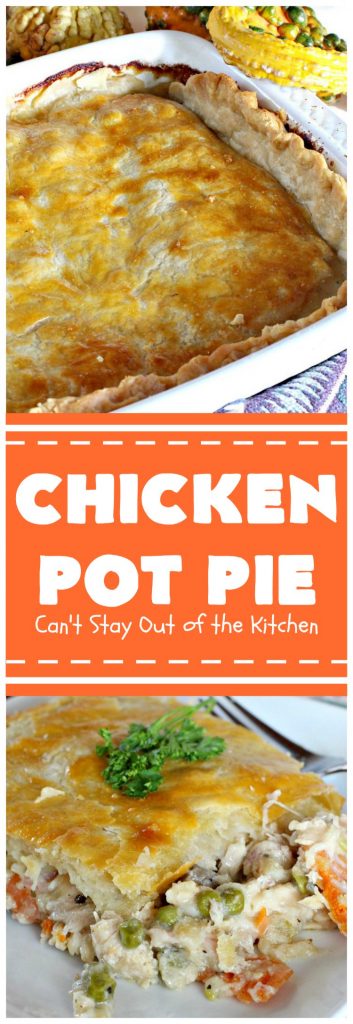 Chicken Pot Pie | Can't Stay Out of the Kitchen