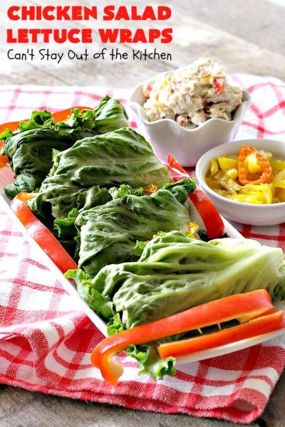Chicken Salad Lettuce Wraps | Can't Stay Out of the Kitchen | this is my favorite way to eat #chickensalad. Much lower calorie & the flavors are amazing. Terrific for #lunch. #chicken #wraps #glutenfree 