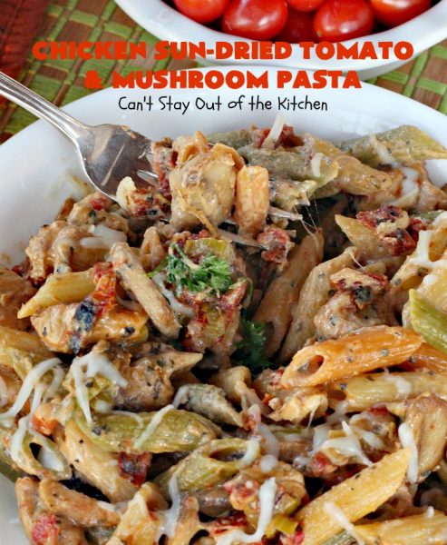 Chicken Sun-Dried Tomato and Mushroom Pasta | Can't Stay Out of the Kitchen | fabulous #pasta #recipe that's kid-friendly & terrific for family, company or #holiday dinners like #Easter or #MothersDay. #Chicken #Noodles #SunDriedTomatoes #Mushrooms #Italian #MozzarellaCheese #EasyPastaDish