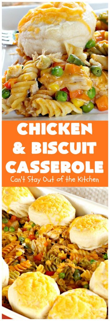 Chicken and Biscuit Casserole | Can't Stay Out of the Kitchen | our favorite #chicken #casserole recipe. This one includes #noodles, #biscuits, veggies & lots of #cheese!