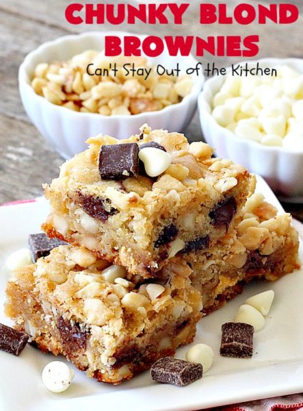 Chunky Blond Brownies | Can't Stay Out of the Kitchen | these are our favorite #brownies. They're filled with #chocolate chunks, vanilla chips & #macadamianuts. Terrific for potlucks, summer #BBQs or #holidays like #FourthofJuly. Everyone loves them! #dessert #cookie