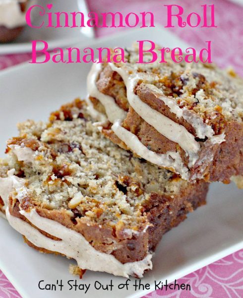 Cinnamon Roll Banana Bread - Can't Stay Out Of The Kitchen