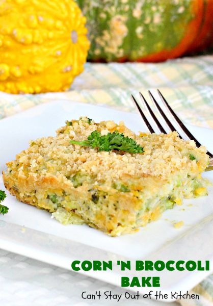 Corn 'n Broccoli Bake | Can't Stay Out of the Kitchen | this fabulous side dish is quick & easy & great for family or company dinners. It's also perfect for #FathersDay & other #holidays. #corn #broccoli