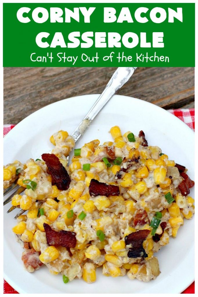Corny Bacon Casserole | Can't Stay Out of the Kitchen | this delightful #CornCasserole is terrific for #holiday menus like #MothersDay or #FathersDay. It's chocked full of #corn & #bacon & so scrumptious everyone will want extra servings! #CornyBaconCasserole #SideDish #HolidaySideDish