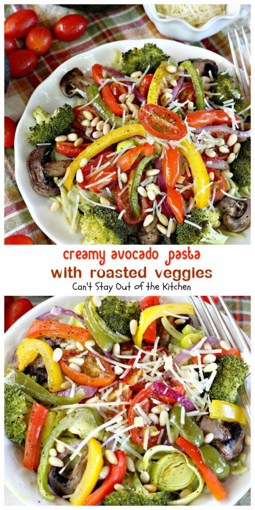 Creamy Avocado Pasta with Roasted Veggies | Can't Stay Out of the Kitchen