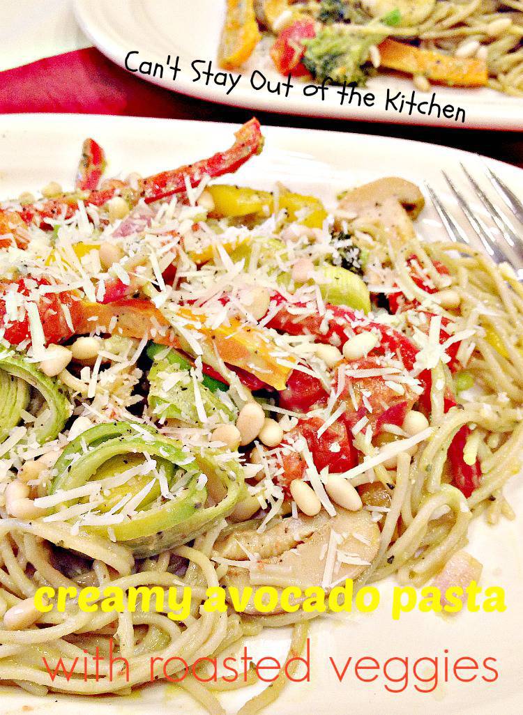 Creamy Avocado Pasta with Roasted Veggies Can't Stay Out of the Kitchen