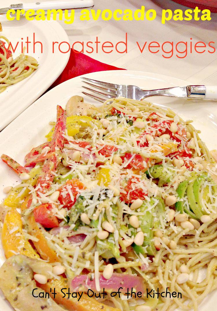 Creamy Avocado Pasta with Roasted Veggies Can't Stay Out of the Kitchen