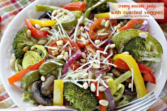 Creamy Avocado Pasta with Roasted Veggies | Can't Stay Out of the Kitchen | fabulous #MeatlessMonday recipe with a creamy #avocado sauce, #glutenfree #pasta, lots of fresh roasted #veggies, pine nuts & #parmesan cheese.