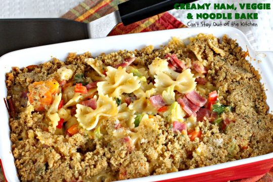 Creamy Ham, Veggie and Noodle Bake | Can't Stay Out of the Kitchen | this cheesy #ham entree has been a family favorite for years. It's filled with lots of #veggies & #pasta. Truly one of our favorite comfort foods. Great way to use up leftover ham from the #holidays too. #HamCasserole #noodles #casserole