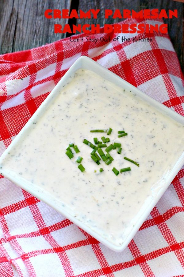 Creamy Parmesan Ranch Dressing Can't Stay Out of the Kitchen