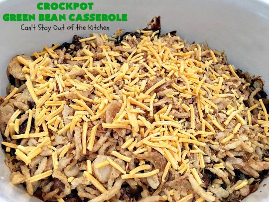 Crockpot Green Bean Casserole | Can't Stay Out of the Kitchen | this fantastic #greenbean #casserole is NOT the traditional #recipe. This one is SO much better! It uses #cheddarcheese #waterchestnuts & cream of celery soup along with #FrenchFriedOnions. The flavors are marvelous. Perfect for #holidays like #Thanksgiving or #Christmas.