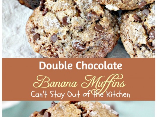 Double Chocolate Banana Muffins - Can't Stay Out Of The Kitchen