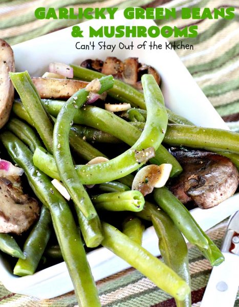 Garlicky Green Beans and Mushrooms | Can't Stay Out of the Kitchen | this super easy #greenbeans #recipe is perfect for #holidays like #Thanksgiving or #Christmas. It's #healthy, #glutenfree, #Vegan, #lowcalorie & #cleaneating. #veggie #mushrooms