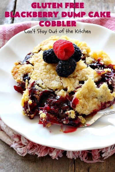 Gluten Free Blackberry Dump Cake Cobbler | Can't Stay Out of the Kitchen | this fantastic #dessert uses only 5 ingredients & takes 5 minutes to be oven ready. Our company raved over this scrumptious #blackberry #cobbler. Terrific for company or #holiday dinners. #glutenfree #glutenfreedessert