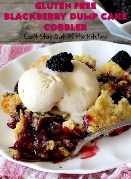 Gluten Free Blackberry Dump Cake Cobbler | Can't Stay Out of the Kitchen | this fantastic #dessert uses only 5 ingredients & takes 5 minutes to be oven ready. Our company raved over this scrumptious #blackberry #cobbler. Terrific for company or #holiday dinners. #glutenfree #glutenfreedessert