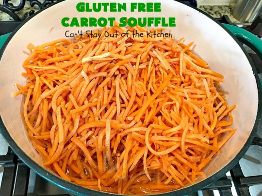 Gluten Free Carrot Souffle | Can't Stay Out of the Kitchen | this #SideDish is so mouthwatering. You will never believe #carrots are the main part of this #recipe. It's terrific for #FathersDay or other #holiday dinners. #Souffle #GlutenFree #CarrotSouffle #GlutenFreeCarrotSouffle #casserole #CarrotCasserole