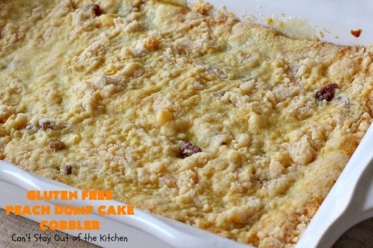 Gluten Free Peach Dump Cake Cobbler | Can't Stay Out of the Kitchen | We love this easy 5-ingredient #recipe. This #GlutenFree version of #DumpCake is so mouthwatering. Terrific #dessert for company or #FathersDay. #Cobbler #PeachDumpCake #PeachPieFilling #GlutenFreeDumpCake #PeachCobbler #GlutenFreePeachDumpCakeCobbler
