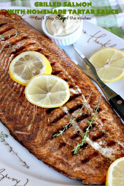 Grilled Salmon with Homemade Tartar Sauce | Can't Stay Out of the Kitchen | this sumptuous #seafood entree is so, so easy! It's also the only way I eat #salmon! It's the perfect weeknight dinner because it only takes about 20 minutes! Healthy & #glutenfree.