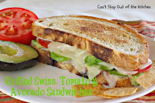 Grilled Swiss, Tomato And Avocado Sandwiches - Can't Stay Out Of The ...