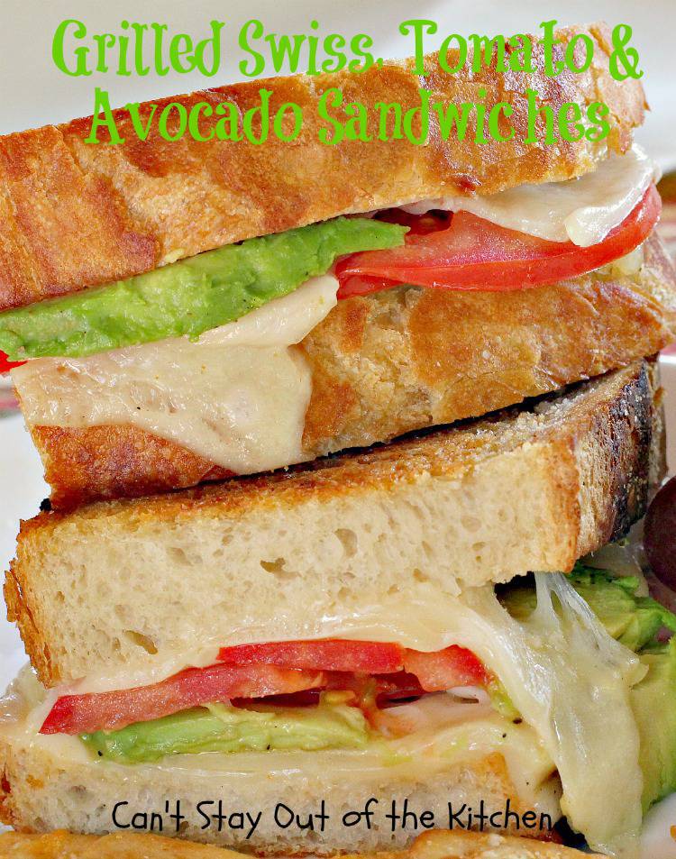 Grilled Swiss, Tomato And Avocado Sandwiches - Can't Stay Out Of The ...