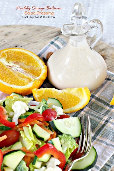 Healthy Orange Balsamic Salad Dressing | Can't Stay Out of the Kitchen | this healthy #clean-eating #saladdressing is quick and easy to make. #glutenfree #Greekyogurt #oranges