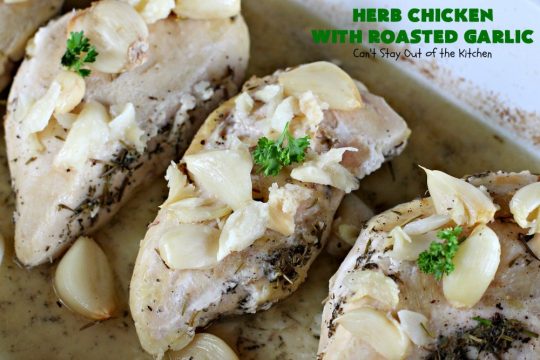 Herb Chicken with Roasted Garlic | Can't Stay Out of the Kitchen | this wonderful #chicken #maindish is so quick & easy, making it the perfect #recipe for week night suppers. #Healthy, #LowCalorie, #CleanEating & #glutenfree. #Garlic #GarlicChicken