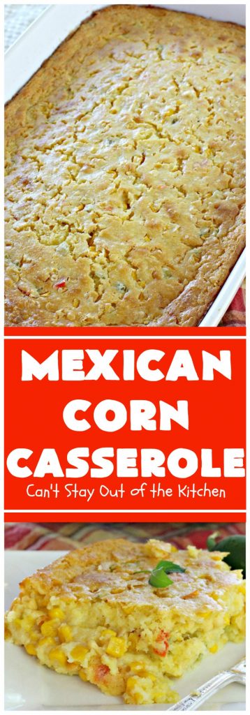 Mexican Corn Casserole | Can't Stay Out of the Kitchen | this is the best #corn #casserole ever! This one has Fiesta corn, green #chilies & #hotsauce to give it zip. Our favorite way to make corn for the #holidays like #Thanksgiving or #Christmas. #TexMex