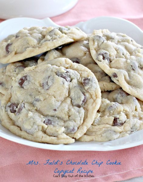 Mrs. Field's Chocolate Chip Cookie Copycat Recipe - Can't Stay Out of ...