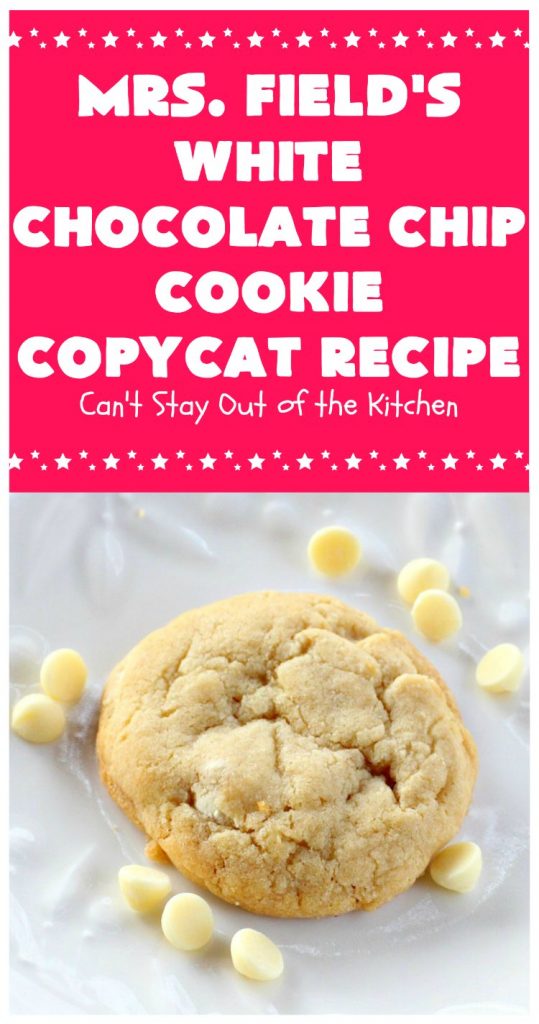 Mrs. Field's White Chocolate Chip Cookie Copycat Recipe | Can't Stay Out of the Kitchen | these luscious #cookies are perfect for any #tailgating party, potluck or #holiday #dessert. These sensational cookies are loaded with #WhiteChocolatechips and will have you drooling from the first bite. #chocolate #ChocolateDessert #CopycatRecipe #MrsFieldsWhiteChocolateChipCookieCopycatRecipe