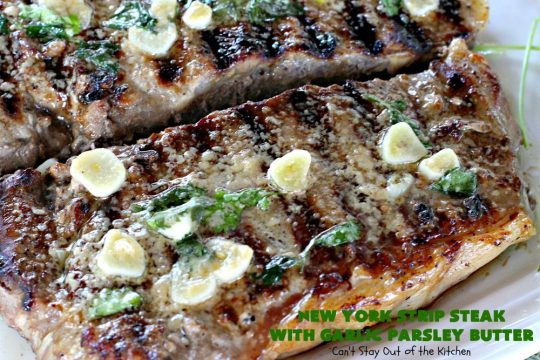 New York Strip Steak with Garlic Parsley Butter | Can't Stay Out of the Kitchen | this easy #steak #recipe will get your motor going! It's so mouthwatering & a terrific entree when you want to grill out. It's also #healthy, #lowcalorie & #GlutenFree. #Beef #BeefSteaks #GrilledSteak #Easter #FathersDay #MothersDay