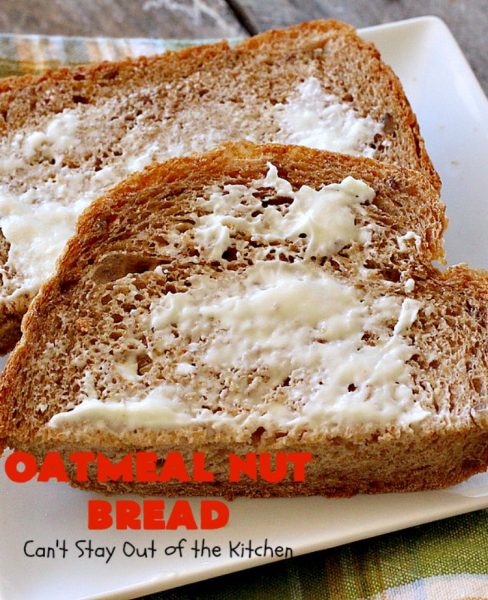Oatmeal Nut Bread | Can't Stay Out of the Kitchen | this fantastic homemade #bread is made in the #breadmaker so it only takes 5 minutes to prepare! Perfect for #holiday dinners like #MothersDay or #FathersDay. #oatmeal #walnuts