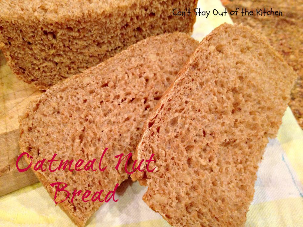 Oatmeal Nut Bread Can't Stay Out of the Kitchen