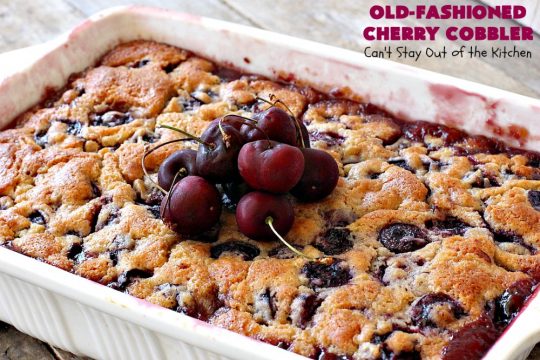 Old-Fashioned Cherry Cobbler | Can't Stay Out of the Kitchen | This spectacular #cherrycobbler #recipe makes it's own #cherry syrup while baking which can be drizzled over top. Absolutely scrumptious #dessert for #LaborDay & other #holidays.