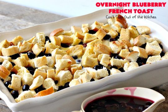 Overnight Blueberry French Toast | Can't Stay Out of the Kitchen | this amazing #FrenchToast is the most awesome decadent #breakfast #casserole you'll ever eat. It's loaded with #blueberries & cream cheese & served with homemade #blueberry sauce. Perfect for #MothersDay, #FathersDay or other #holiday breakfasts.