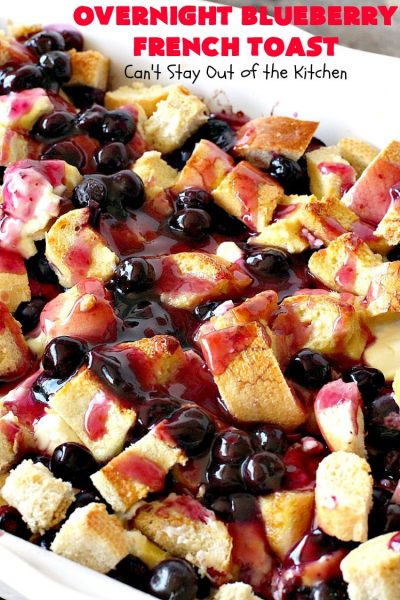 Overnight Blueberry French Toast | Can't Stay Out of the Kitchen | this amazing #FrenchToast is the most awesome decadent #breakfast #casserole you'll ever eat. It's loaded with #blueberries & cream cheese & served with homemade #blueberry sauce. Perfect for #MothersDay, #FathersDay or other #holiday breakfasts.