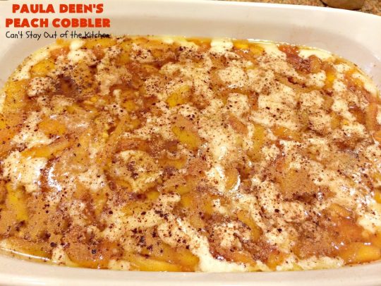 Paula Deen's Peach Cobbler | Can't Stay Out of the Kitchen | fabulous #PaulaDeen recipe. Delicious #cobbler to make for any summer #dessert. #peaches #peachcobbler
