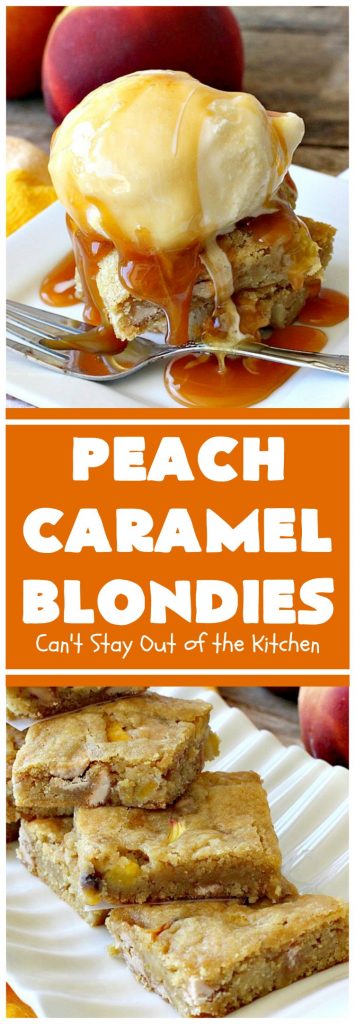 Peach Caramel Blondies | Can't Stay Out of the Kitchen