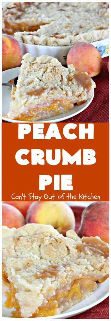 Peach Crumb Pie | Can't Stay Out of the Kitchen